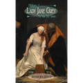 History of Lady Jane Grey: The Nine Day Queen