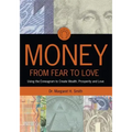 Money: From Fear to Love: Using the Enneagram to Create Wealth, Prosperity, and Love