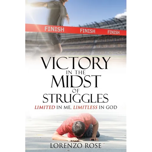 Victory in the Midst of Struggles: Limited in Me, Limitless in God