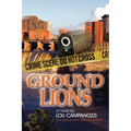 Ground Lions: The Mike Amato Detective Series