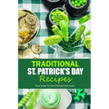 Traditional St. Patrick's Day Recipes: Food Ideas for the Ultimate Irish Feast