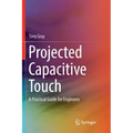 Projected Capacitive Touch: A Practical Guide for Engineers