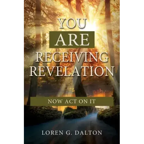 You Are Receiving Revelation, Now Act on It!