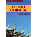 Fluent Chinese: the complete plan for beginner to advanced