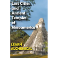 Lost Cities and Ancient Temples of Mesoamerica