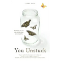 You Unstuck: Mastering the New Rules of Risk-Taking in Work and Life