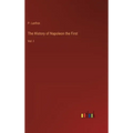 The History of Napoleon the First: Vol. I