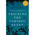 Tracking the Caribou Queen: Memoir of a Settler Girlhood