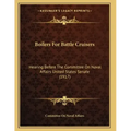 Boilers For Battle Cruisers: Hearing Before The Committee On Naval Affairs United States Senate (1917)