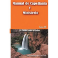 Manual de Capellania TOMO III: Sirviendo como al Senor