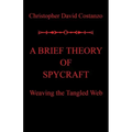 A Brief Theory of Spycraft: Weaving the Tangled Web