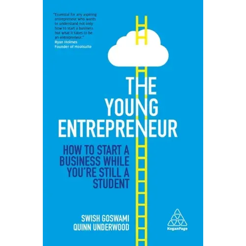 The Young Entrepreneur: How to Start a Business While You're Still a Student