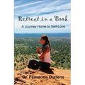 Retreat in a Book: A Journey Home to Self-Love
