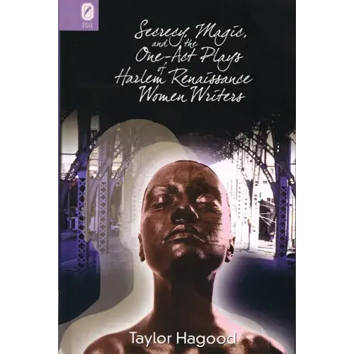 Secrecy, Magic, and the One-Act Plays of Harlem Renaissance Women Writers