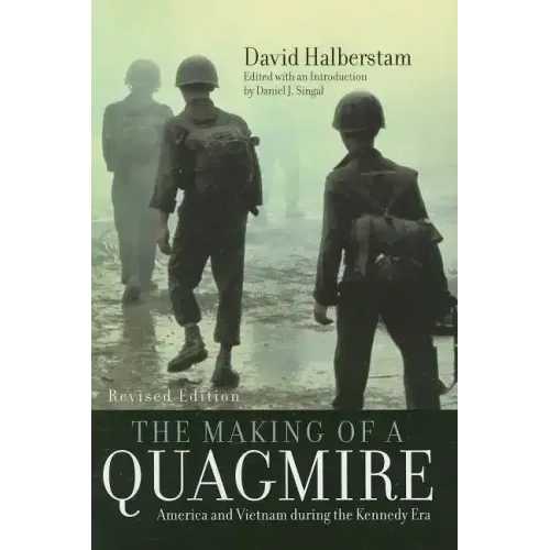 The Making of a Quagmire: America and Vietnam During the Kennedy Era