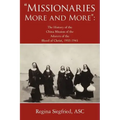 Missionaries More and More: The History of the China Mission of the Adorers of the Blood of Christ, 1933-1945