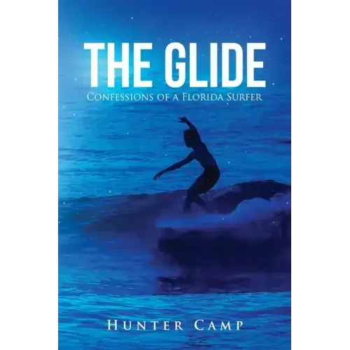 The Glide: Confessions of a Florida Surfer