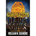 Gold Badges & Dark Souls: A Larry Gillam and Sam Lovett Novel