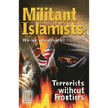 Militant Islamists: Terrorists Without Frontiers