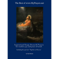The Best of www.MyPrayers.net: Inspirational Songs, Poems & Prayers for comfort, joy and peace of mind