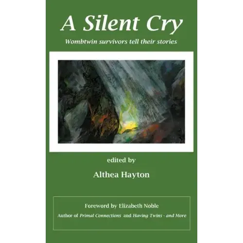 A Silent Cry: Wombtwin Survivors Tell Their Stories