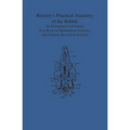 Bensley's Practical Anatomy of the Rabbit: An Elementary Laboratory Text-Book in Mammalian Anatomy (Eighth Edition, Revised and Edited)