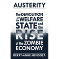 Austerity: The Demolition of the Welfare State and the Rise of the Zombie Economy