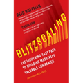 Blitzscaling: The Lightning-Fast Path to Building Massively Valuable Companies