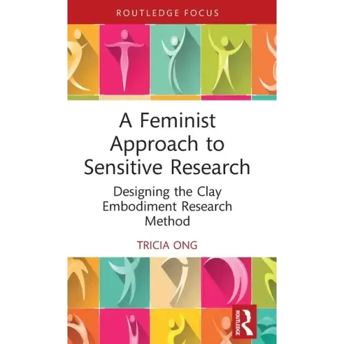 A Feminist Approach to Sensitive Research: Designing the Clay Embodiment Research Method