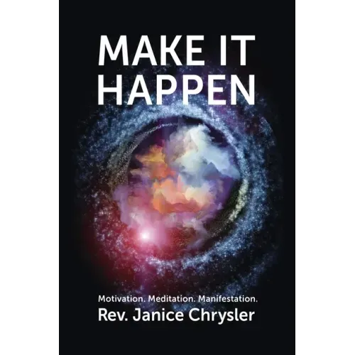 Make It Happen: Motivation. Meditation. Manifestation.