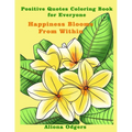 Happiness Blooms From Within: Positive Quotes Coloring Book for Everyone
