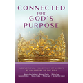 Connected for God's Purpose: A Devotional Collection of Stories by Daughters of the King