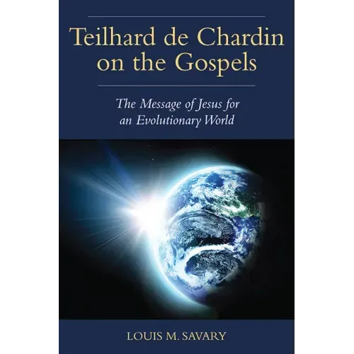 Teilhard de Chardin on the Gospels: The Message of Jesus for an Evolutionary World