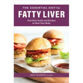The Essential Diet for Fatty Liver: Nutrition Guide and Recipes to Heal Your Body