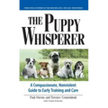 The Puppy Whisperer: A Compassionate, Non Violent Guide to Early Training and Care