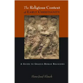 The Religious Context of Early Christianity: A Guide to Graeco-Roman Religions