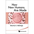 How New Humans Are Made: Cells and Embryos, Twins and Chimeras, Left and Right, Mind/Self/Soul, Sex, and Schizophrenia