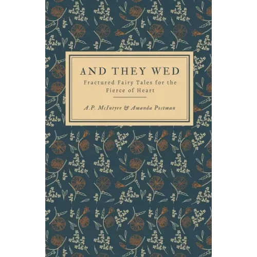 And They Wed: Fractured Fairy Tales for the Fierce of Heart