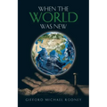 When the World Was New