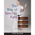 The Way of Sanchin Kata: The Application of Power