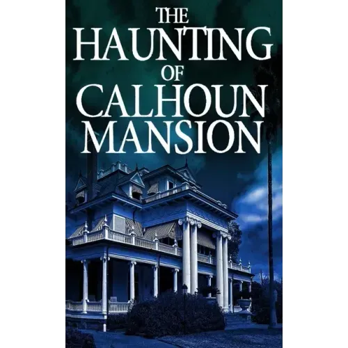 The Haunting of Calhoun Mansion