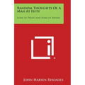 Random Thoughts of a Man at Fifty: Some in Prose and Some in Rhyme