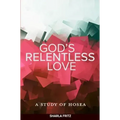 God's Relentless Love: A Study of Hosea