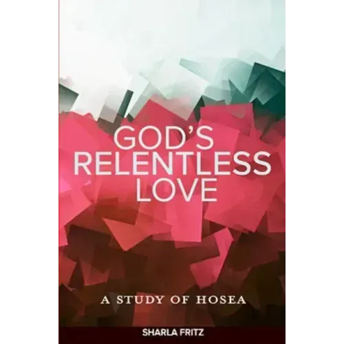 God's Relentless Love: A Study of Hosea