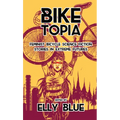 Biketopia: Feminist Bicycle Science Fiction Stories in Extreme Futures: Feminist Bicycle Science Fiction Stories in Extreme Futures