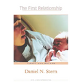 The First Relationship: Infant and Mother, with a New Introduction