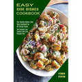 Easy Side Dishes Cookbook: The Greatest Low Sodium Side Dish Recipes Ever (The Yummy Kosher Side Dish Cookbook for All Things Sweet)