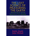 The Lost Science of Measuring the Earth: Discovering the Sacred Geometry of the Ancients