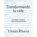 Transformando tu vida: Aprende a amarte incondicionalmente