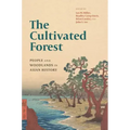 The Cultivated Forest: People and Woodlands in Asian History